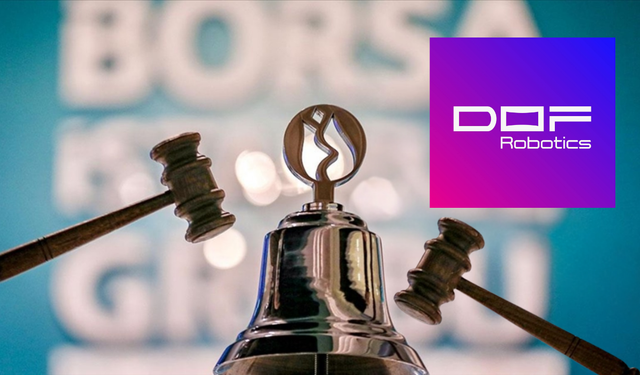 Borsa İstanbul’da gong, DOF Robotik Sanayi AŞ (DOFRB)  için çaldı