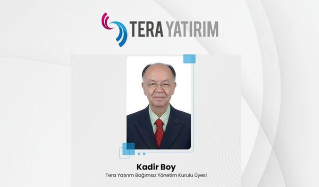 Kadir Boy, Tera Yatırım Yönetim Kurulu’na Atandı