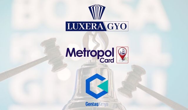 Luxera GYO, Metropal ve Gentaş Kimya’da talep toplama başlıyor