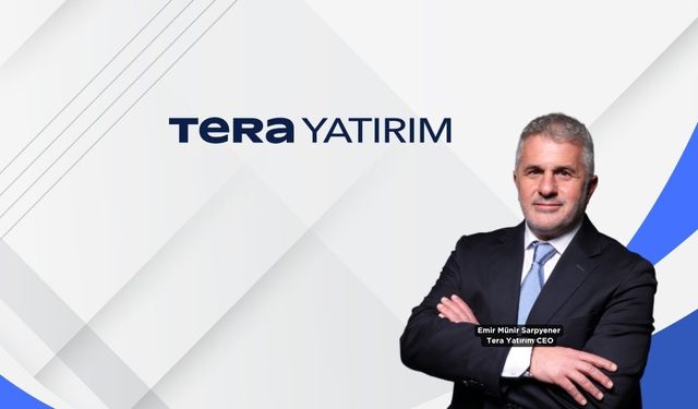 Tera Yatırım CEO’su Sarpyener: Yatırımcılarımız her zaman önceliğimiz