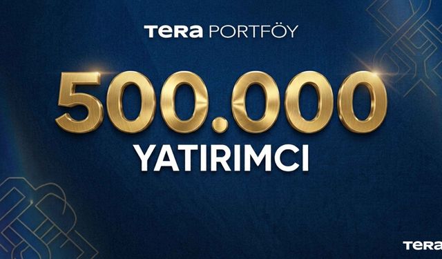 Tera Portföy 500 bini aşkın yatırımcıya ulaştı