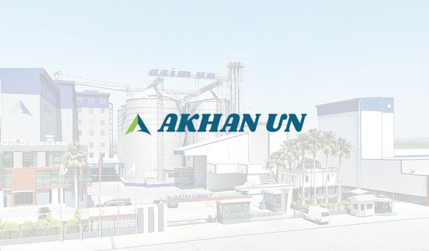 Akhan Un halka arzında ilk işlem tarihi belli oldu!