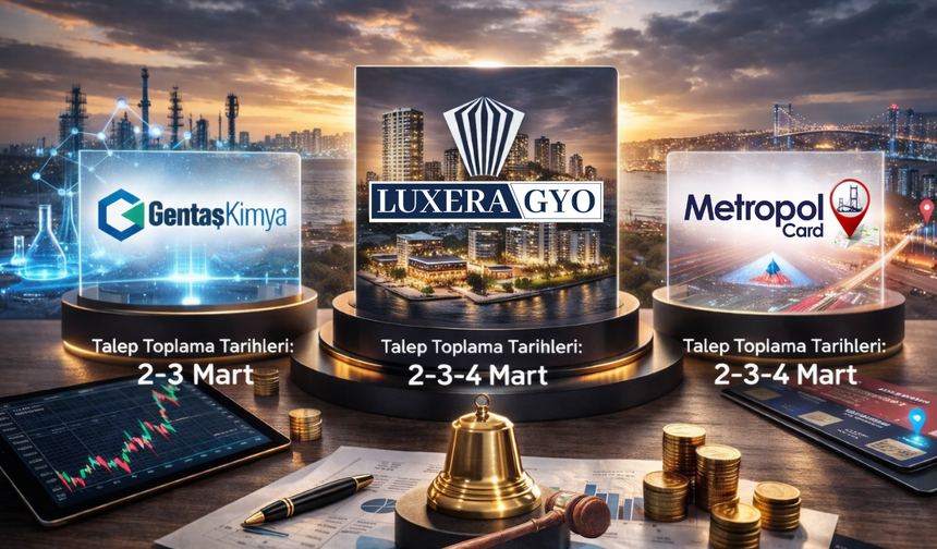 Luxera GYO, Metropal ve Gentaş Kimya’da talep toplama devam ediyor