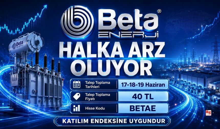 Beta Enerji Halka Arz Oluyor!