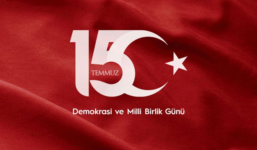 Demokrasi ve Millî Birlik Günü : 15 Temmuz